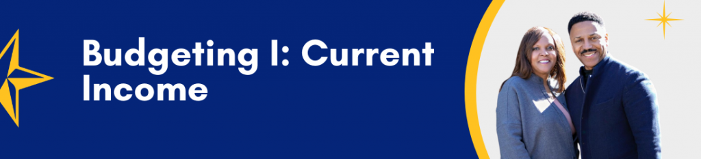 Budgeting I: Current Income / Expenses