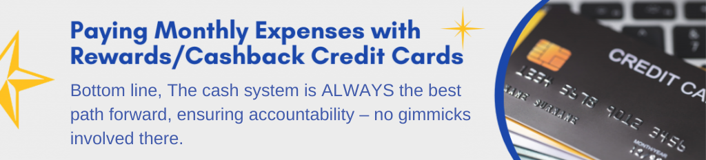 Paying Monthly Expenses with Rewards/Cashback Credit Cards - Bottom line, The Cash System is ALWAY the best path forward, ensuring accountability - no gimmicks involved there.