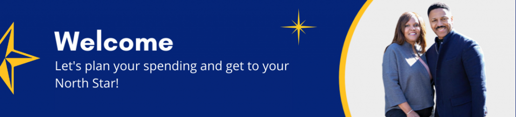 Welcome - Let's plan your spending and get to your North Star!